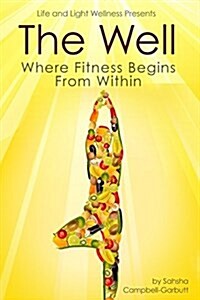 The Well: Where Fitness Begins Within (Paperback)