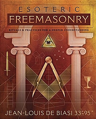 Esoteric Freemasonry: Rituals & Practices for a Deeper Understanding (Paperback)