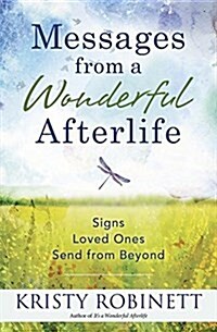 Messages from a Wonderful Afterlife: Signs Loved Ones Send from Beyond (Paperback)