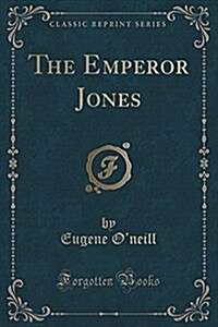The Emperor Jones (Classic Reprint) (Paperback)
