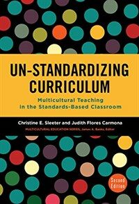 Un-standardizing curriculum : multicultural teaching in the standards-based classroom / 2nd ed