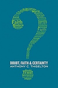 Doubt, Faith, and Certainty (Paperback)