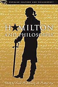 Hamilton and Philosophy: Revolutionary Thinking (Paperback)