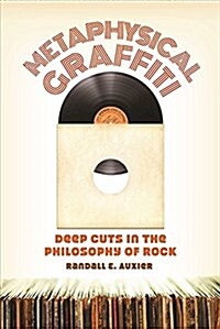 Metaphysical Graffiti: Deep Cuts in the Philosophy of Rock (Paperback)