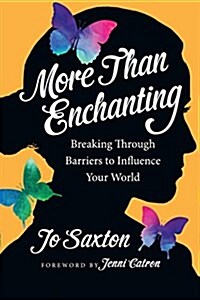 More Than Enchanting: Breaking Through Barriers to Influence Your World (Paperback, Enlarged/Expand)