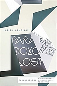 Paradoxology: Why Christianity Was Never Meant to Be Simple (Paperback)