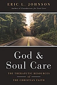 God and Soul Care: The Therapeutic Resources of the Christian Faith (Hardcover)