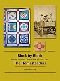 Block by Block: Piecing Together Central New Mexicos Past: The Homesteaders (Paperback)
