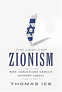 The Case for Zionism: Why Christians Should Support Israel (Paperback)
