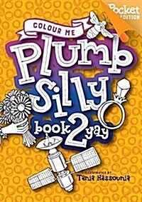 Colour Me Plumb Silly: Book 2: A5 (Paperback)