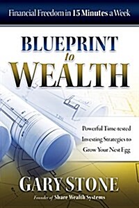 Blueprint to Wealth: Financial Freedom in 15 Minutes a Week (Paperback)