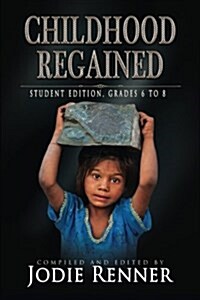 Childhood Regained: Student Edition, Grades 6 to 8 (Paperback)