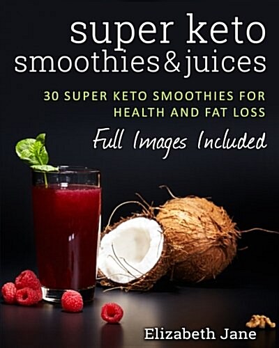 Super Keto Smoothies & Juices (Paperback)