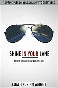 Shine in Your Lane: Believe You Can Shine and You Will (Paperback)