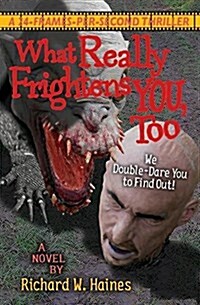 What Really Frightens You, Too: We Double Dare You to Find Out (Paperback)