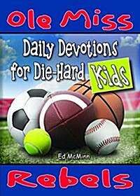 Daily Devotions for Die-Hard Kids: Ole Miss Rebels (Paperback)