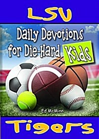Daily Devotions for Die-Hard Kids Lsu Tigers (Paperback)