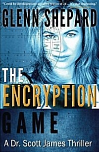 The Encryption Game: A Dr. Scott James Thriller (Paperback)