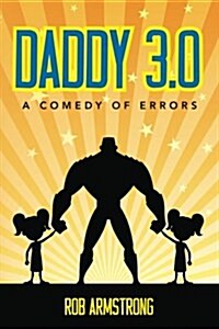 Daddy 3.0: A Comedy of Errors (Paperback)