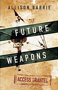Future Weapons: Access Granted (Paperback)