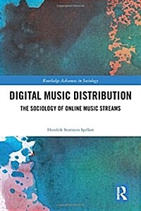 Digital Music Distribution : The Sociology of Online Music Streams (Hardcover)