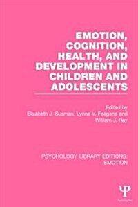 Emotion, Cognition, Health, and Development in Children and Adolescents (Paperback)