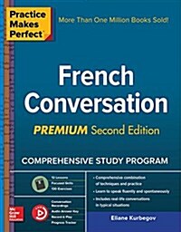 Practice Makes Perfect: French Conversation, Premium (Paperback, 2)