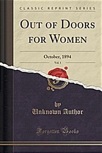 Out of Doors for Women, Vol. 1: October, 1894 (Classic Reprint) (Paperback)