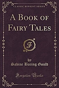 A Book of Fairy Tales (Classic Reprint) (Paperback)