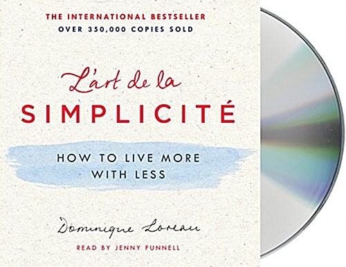 LArt de la Simplicit? How to Live More with Less (Audio CD)