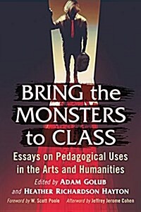 Monsters in the Classroom: Essays on Teaching What Scares Us (Paperback)