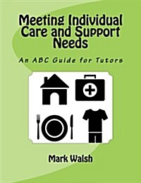Meeting Individual Care and Support Needs: An ABC Guide for Tutors (Paperback)