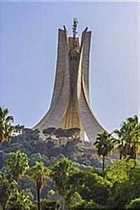 Monument in Algiers Algeria Journal: 150 Page Lined Notebook/Diary (Paperback)