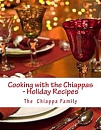 Cooking with the Chiappas - Holiday Recipes (Paperback)