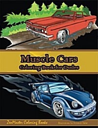 Muscle Cars Coloring Book for Dudes: Adult Coloring Book for Men (Paperback)