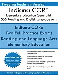 Indiana Core Elementary Education Generalist 060 Reading and English Language AR: Indiana Core 060 Exam (Paperback)