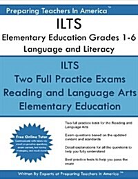 Ilts Elementary Education Grades 1-6 Language and Literacy: Ilts 197 Elementary Education Language and Literacy (Paperback)