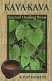 Kava-Kava: Sacred Healing Brew (Paperback)