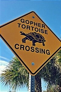 Gopher Tortoise Crossing Sign, for the Love of Animals: Blank 150 Page Lined Journal for Your Thoughts, Ideas, and Inspiration (Paperback)