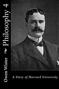 Philosophy 4: A Story of Harvard University (Paperback)