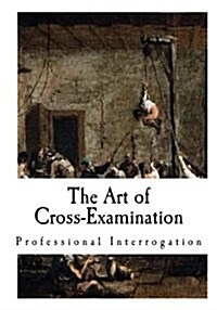 The Art of Cross-Examination (Paperback)