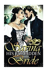 Saving His Forbidden Bride: Historical Romance (Victorian Arranged Marriage Protector Regency Romance) (Paperback)