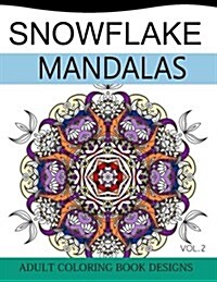 Snowflake Mandalas Volume 2: Adult Coloring Book Designs (Relax with Our Snowflakes Patterns (Stress Relief & Creativity)) (Paperback)