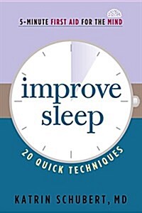 Improve Sleep: 20 Quick Techniques (5-Minute First Aid for the Mind) (Paperback)