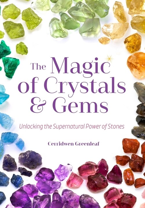 The Magic of Crystals and Gems: Unlocking the Supernatural Power of Stones (Magical Crystals, Positive Energy, Mysticism) (Paperback)