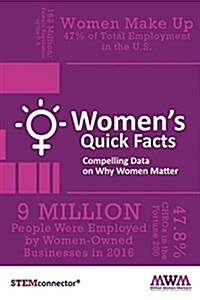 Womens Quick Facts: Compelling Data on Why Women Matter (Paperback)