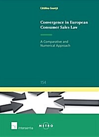 Convergence in European Consumer Sales Law : A Comparative and Numerical Approach (Paperback)