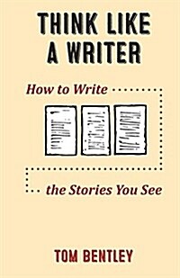 Think Like a Writer: How to Write the Stories You See (Paperback)