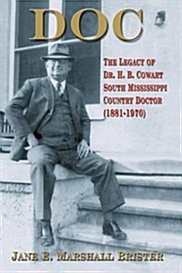 Doc: The Legacy of Dr. H.B. Cowart - South Mississippi Country Doctor 1881-1970 (Paperback)