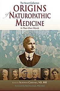 Origins of Naturopathic Medicine: In Their Own Words (Paperback)